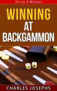 Title: Winning At Backgammon (Being A Winner, #11), Author: Charles Josephs