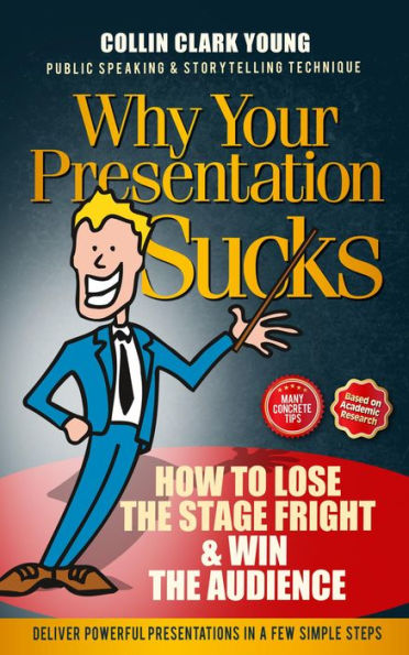 Why Your Presentation Sucks - How to Lose the Stage Fright & Win (Presentation Skills, Public Speaking & Storytelling Technique)