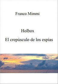 Title: Holbox - El crepúsculo de los espías, Author: Franco Mimmi