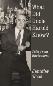 Title: What Did Uncle Harold Know?, Author: Jennifer Wood