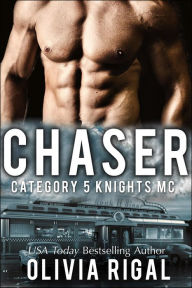 Title: Category 5 Knights - Chaser (Category 5 Knights MC Romance, #1), Author: Olivia Rigal