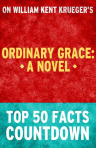 Title: Ordinary Grace: A Novel: Top 50 Facts Countdown, Author: TK Parker