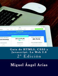 Title: Guía de HTML5, CSS3 y Javascript. La Web 2.0, Author: Miguel Ángel Arias