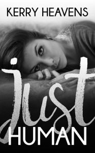Title: Just Human, Author: Kerry Heavens