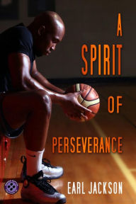 Title: A Spirit of Perseverance, Author: Earl Jackson