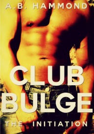 Title: Club Bulge: The Initiation, Author: A.B Hammond