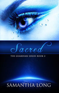 Title: Sacred (The Guardian Series, #2), Author: Samantha Long