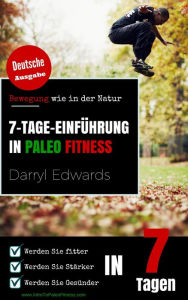 Title: 7-Tage-Einführung in Paleo Fitness, Author: Darryl Edwards