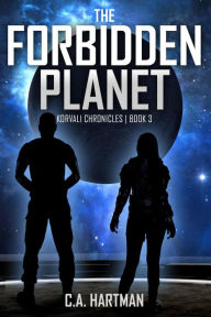 Title: The Forbidden Planet (Korvali Chronicles, #3), Author: C.A. Hartman