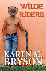 Title: Wilde Riders (Old Town Country Romance Series, #1), Author: Karen M. Bryson