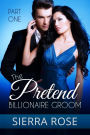 The Pretend Billionaire Groom #1 (Finding The Love Of Your Life Series)