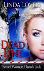 Dead Line (Smart Women, Dumb Luck, #1)