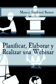 Title: Planificar, Elaborar y Realizar una Webinar, Author: Manuel Sandoval Ramos