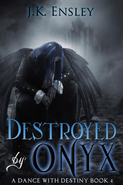 Destroyed by Onyx (A Dance with Destiny, #4)