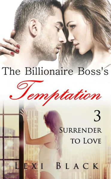 The Billionaire Boss's Temptation 3: Surrender to Love