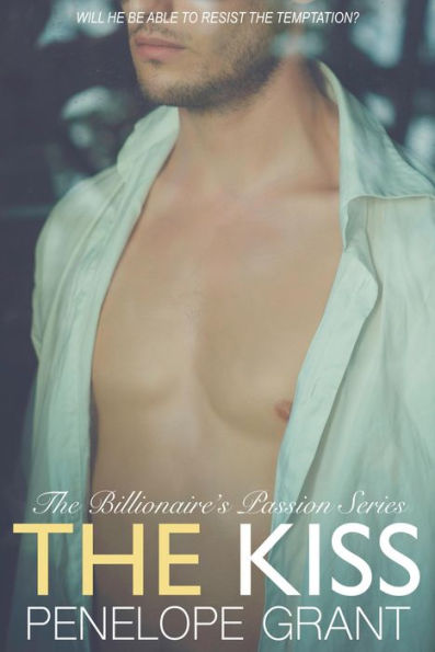 The Kiss (The Billionaire's Passion Series, #2)