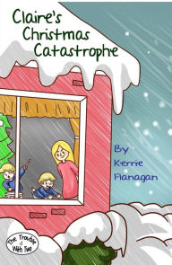 Title: Claire's Christmas Catastrophe (The Trouble With Two, #1), Author: Kerrie Flanagan