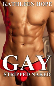 Title: Gay: Stripped Naked, Author: Kathleen Hope