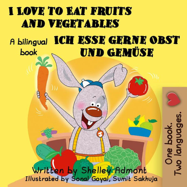 I Love to Eat Fruits and Vegetables Ich esse gerne Obst und Gemüse: English German Bilingual Edition (English German Bilingual Collection)