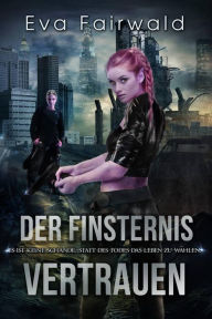 Title: Der Finsternis vertrauen, Author: Eva Fairwald