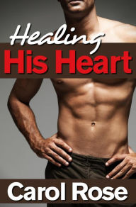 Title: Healing His Heart, Author: Carol Rose
