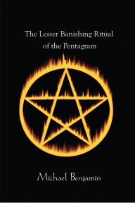 Title: The Lesser Banishing Ritual of the Pentagram, Author: Mike Benjamin