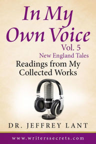 Title: In My Own Voice - Reading from My Collected Works Vol. 5 - New England Tales (In My Own Voice. Reading from My Collected Works, #5), Author: Jeffrey Lant