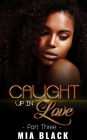 Caught Up In Love 3 (Caught Up Series, #3)