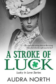 Title: A Stroke of Luck (Lucky in Love), Author: Audra North