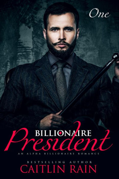 The Billionaire President (Billionaire President, Book One) (An Alpha Billionaire Romance)