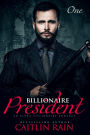 The Billionaire President (Billionaire President, Book One) (An Alpha Billionaire Romance)