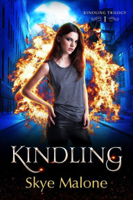 Title: Kindling (The Kindling Trilogy, #1), Author: Skye Malone