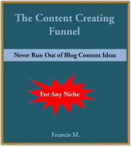 Title: The Content Creating Funnel, Author: Francis M