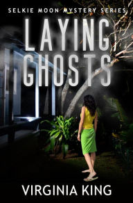 Title: Laying Ghosts (The Secrets of Selkie Moon Mystery Series, #0), Author: Virginia King