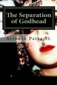 Title: The Separation of Godhead, Author: Avinash Patra