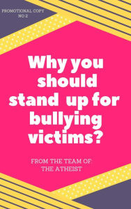 Title: Why You Should Stand Up For Bullying Victims? (Promotional Series of The Atheist, #2), Author: The Atheist