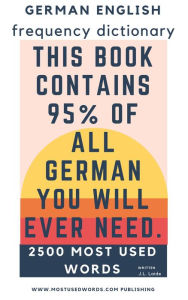 Title: German - English Frequency Dictionary - Essential Vocabulary - 2.500 Most Used Words & 783 Most Common Verbs, Author: J.L. Laide