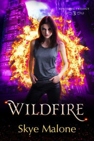 Title: Wildfire (The Kindling Trilogy, #3), Author: Skye Malone