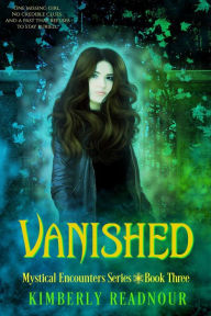 Title: Vanished (The Mystical Encounters Series, #3), Author: Kimberly Readnour