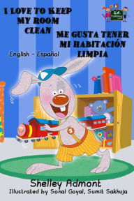 Title: I Love to Keep My Room Clean Me gusta tener mi habitación limpia (English Spanish Bilingual Collection), Author: Shelley Admont