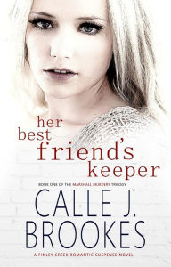 Title: Her Best Friend's Keeper (Finley Creek, #1), Author: Calle J. Brookes