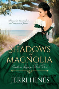 Title: Shadows of Magnolia (Southern Legacy, #2), Author: Jerri Hines