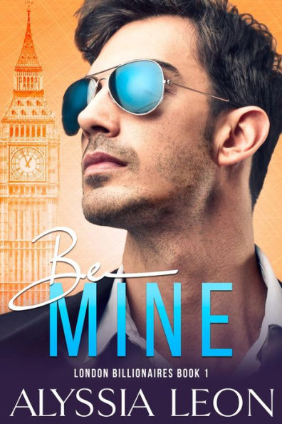 Be Mine (London Billionaires, #1)