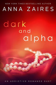 Title: Dark and Alpha (An Addictive Romance Duet), Author: Anna Zaires