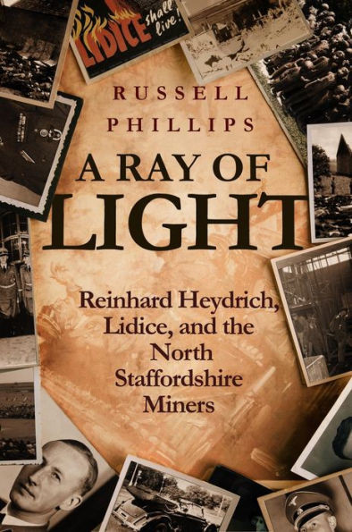 A Ray of Light: Reinhard Heydrich, Lidice, and the North Staffordshire Miners