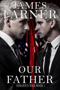 Title: Our Father (Johann's War, #1), Author: James Farner