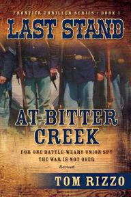 Title: Last Stand at Bitter Creek, Author: Tom Rizzo