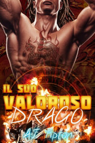 Title: Il suo valoroso drago (Il suo drago motociclista, #1), Author: AJ Tipton