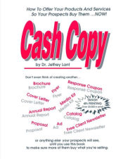 Title: Cash Copy How To Offer Your Products And Services So Your Prospects Buy Them ... NOW!, Author: Jeffrey Lant