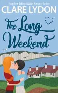 Title: The Long Weekend, Author: Clare Lydon